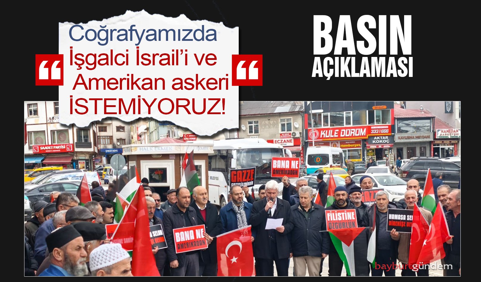 Bayburt’ta Amerika ve İsrail Protesto edildi.