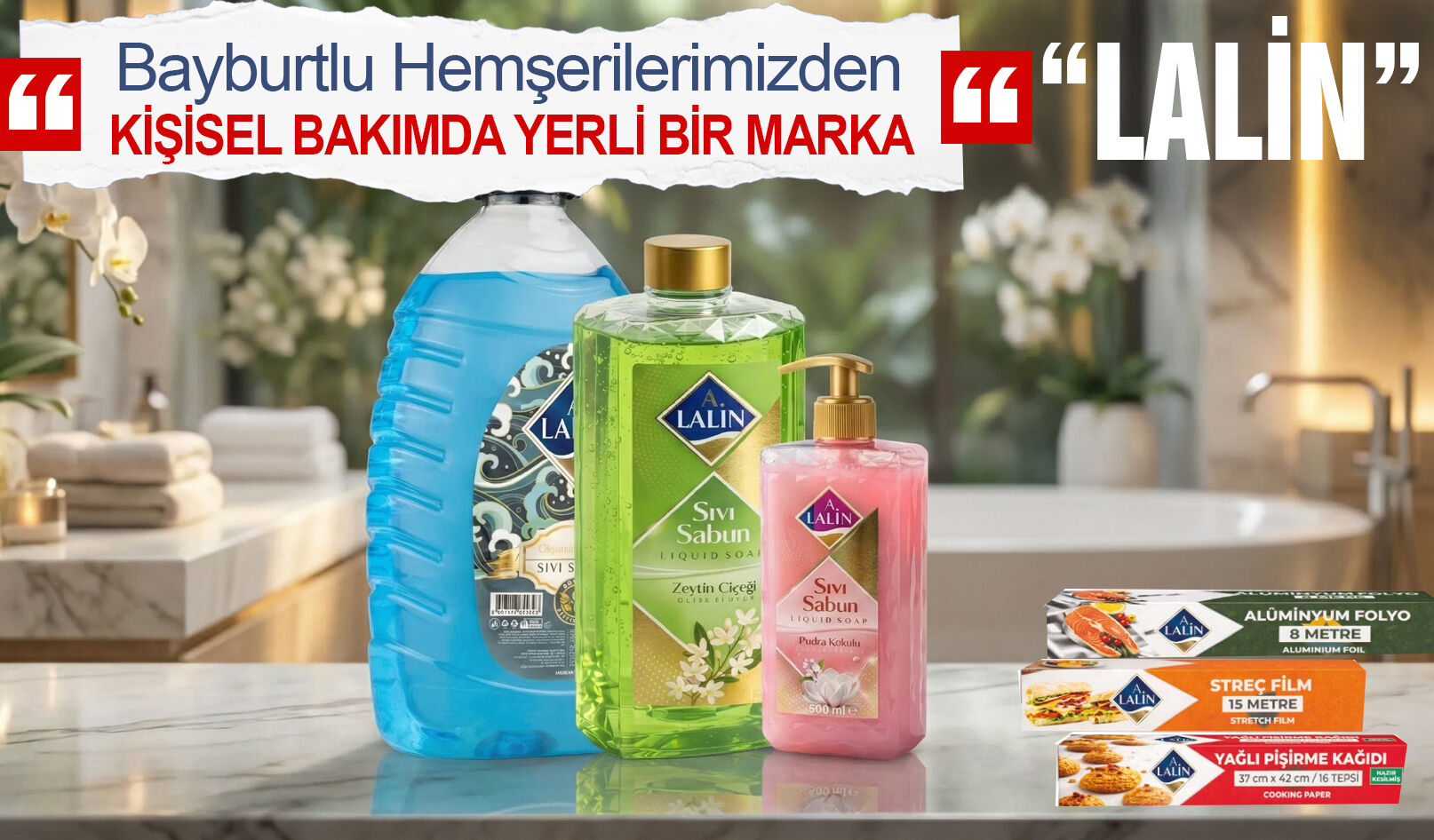 Bayburtlu Hemşerilerimizden yerli bir marka “LALİN”