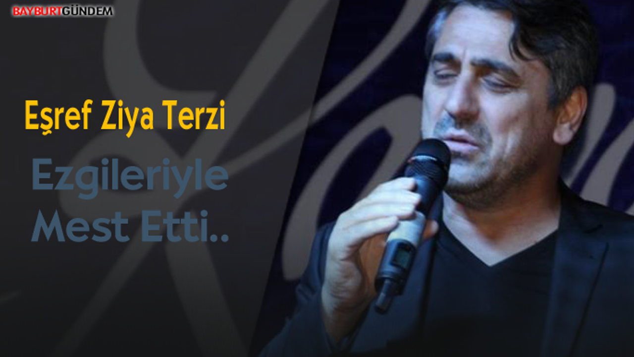 Eşref Ziya Terzi Ezgileriyle Mest Etti..