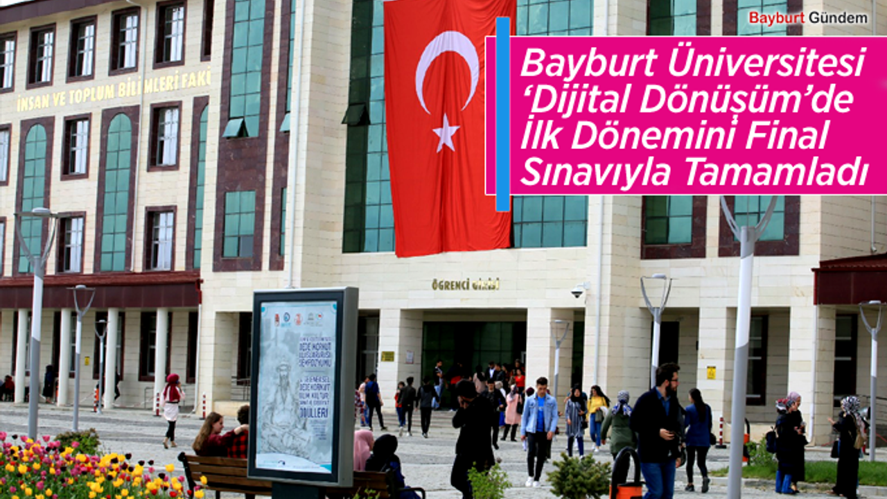 Bayburt Üniversitesi ‘Dijital Dönüşüm’de İlk Dönemini Final Sınavıyla Tamamladı