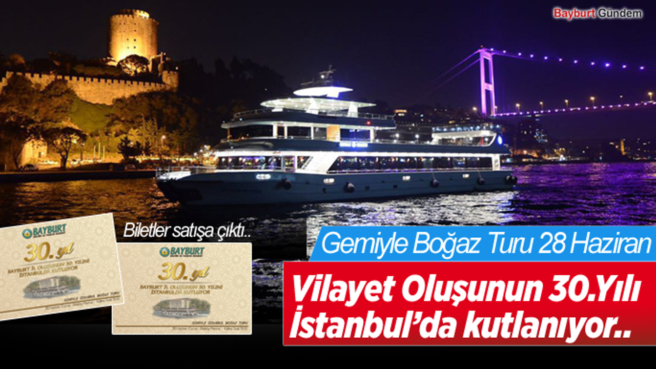 Bayburt’un İl Oluşu İstanbul’da  Görkemli bir törenle kutlanacak..