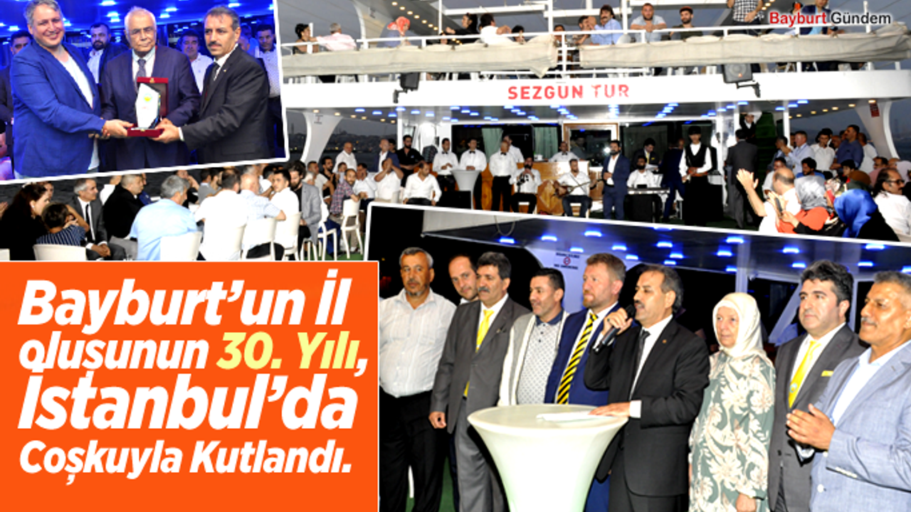 Bayburt’un İl oluşunun 30. Yılı ,İstanbul’da Coşkuyla Kutlandı.