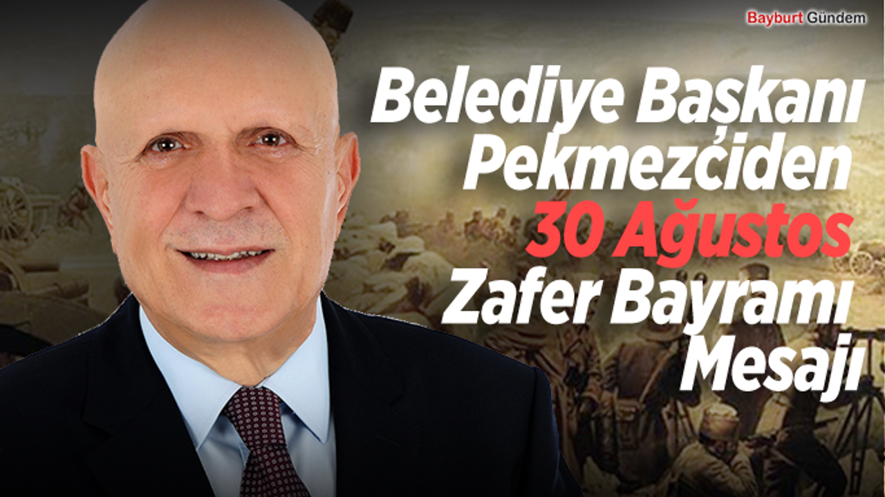 Belediye Başkanı Pekmezciden 30 Ağustos Zafer Bayramı Mesajı