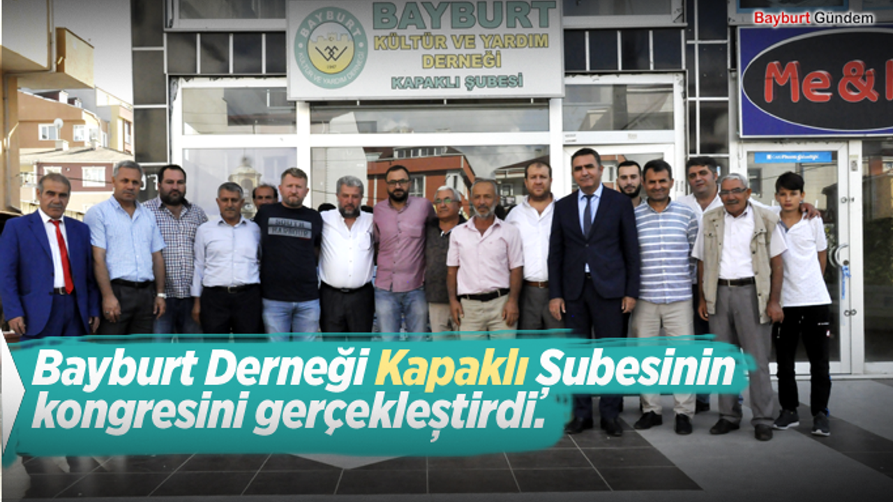 Bayburt Derneği Kapaklı Şubesinin kongresini gerçekleştirdi.