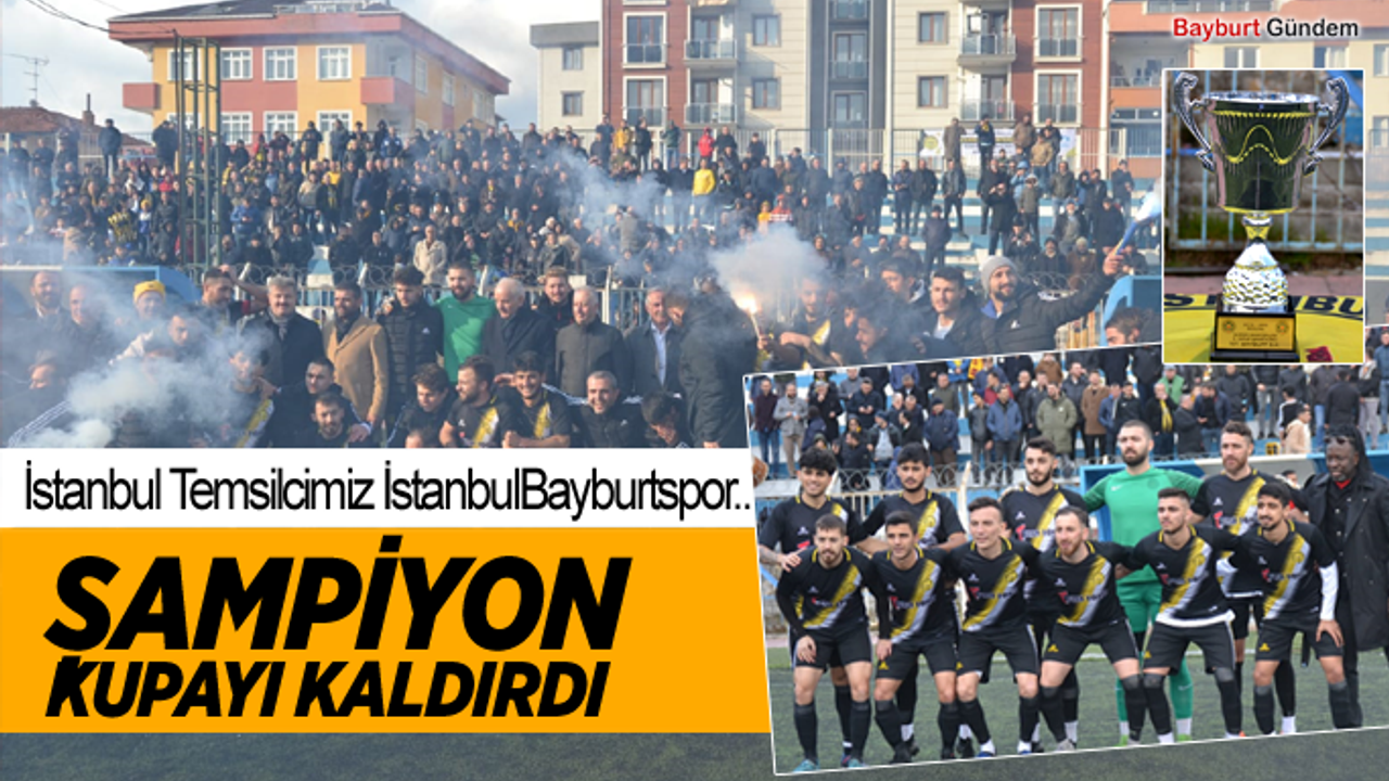 İstanbul Bayburtspor Şampiyonluk kupasını kaldırdı.