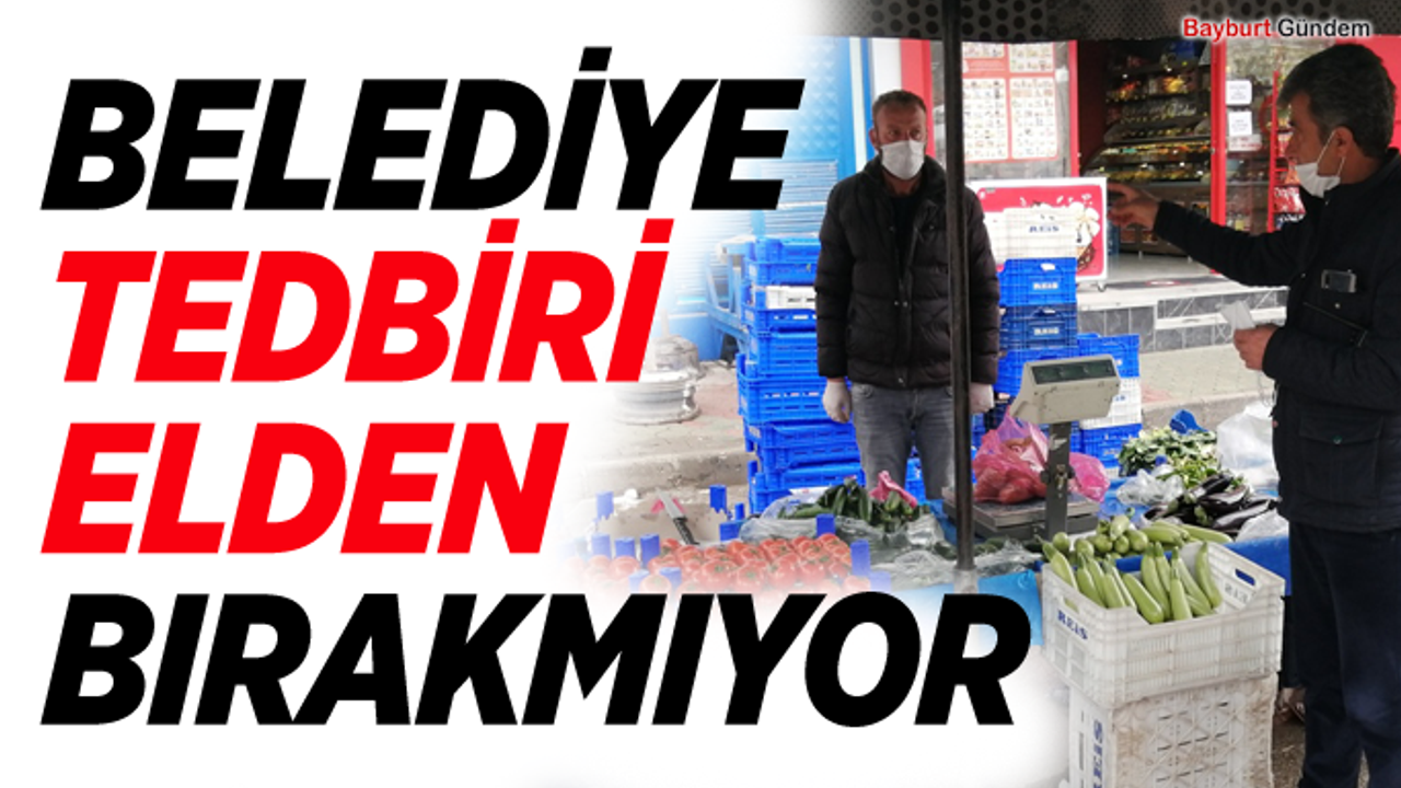 BELEDİYES VİRÜSLE MÜCADELEDE TEDBİRİ ELDEN BIRAKMIYOR