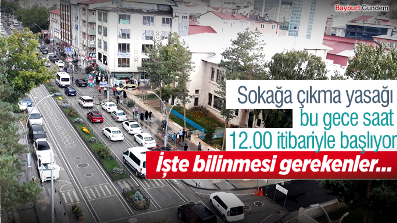 Sokağa çıkma yasağı bu gece saat 12.00 itibariyle başlıyor