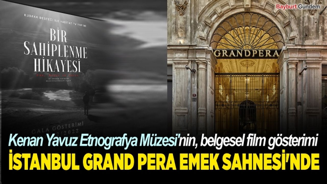 Kenan Yavuz Etnografya Müzesi'nin, belgesel film gösterimi İstanbul Emek Sahnesinde