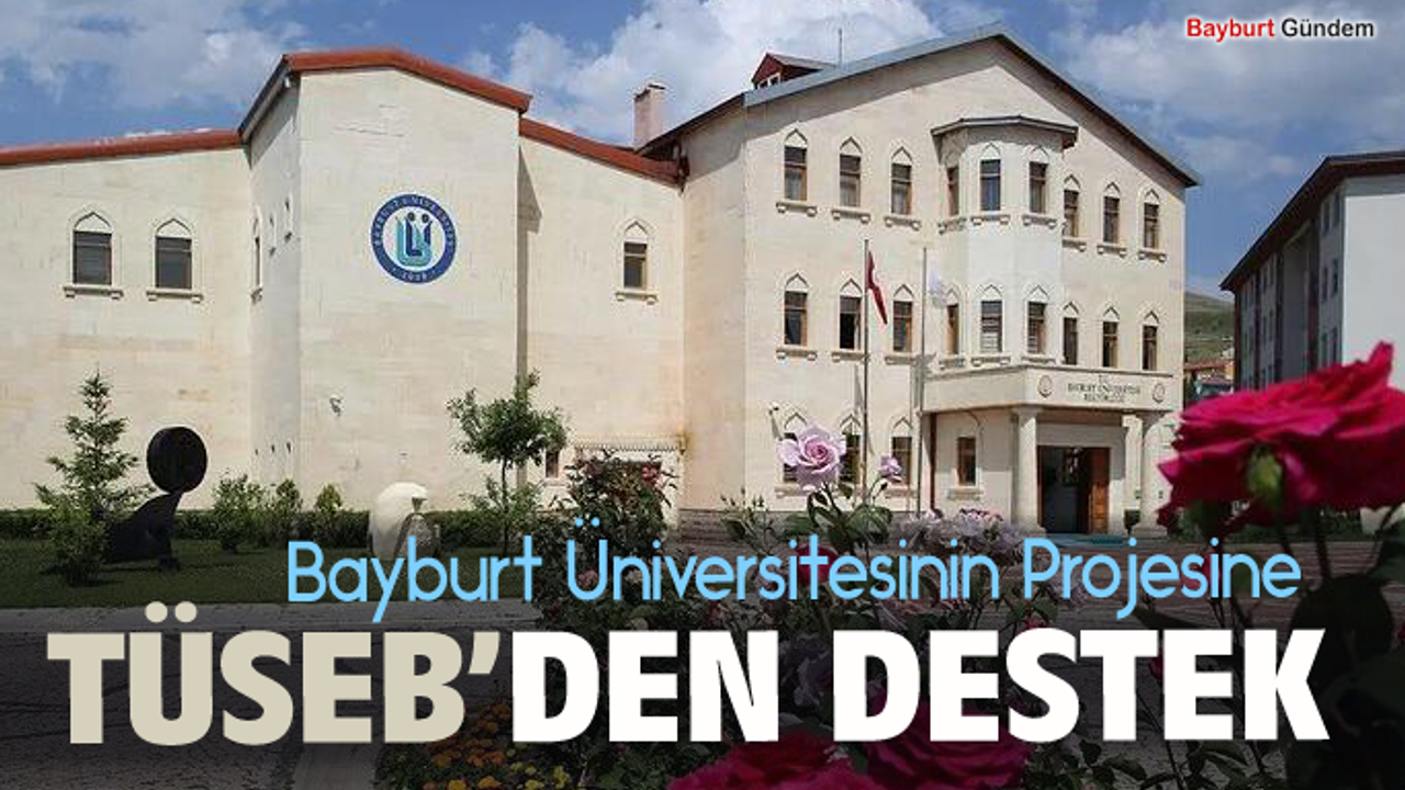 Bayburt Üniversitesinin Projesine,TÜSEB’den destek