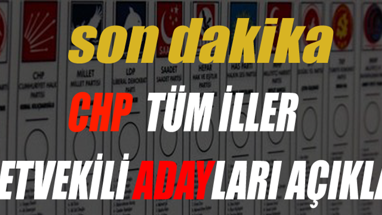 CHP milletvekili adayları listesi