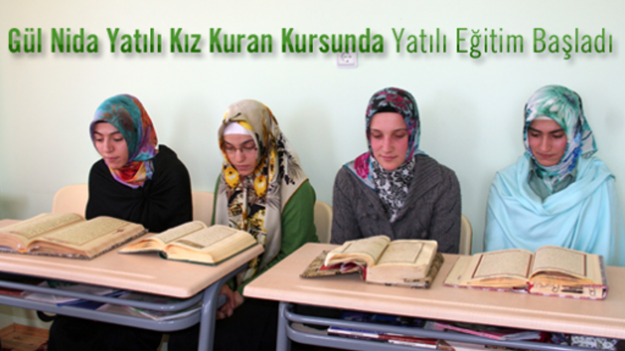 Gül Nida Yatılı Kız Kuran Kursunda Yatılı Eğitim Başladı
