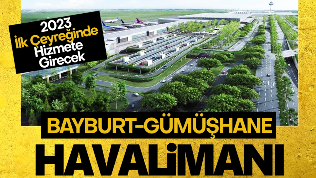 Bayburt-Gümüşhane Havalimanı 2023 Mart ayında açılacak