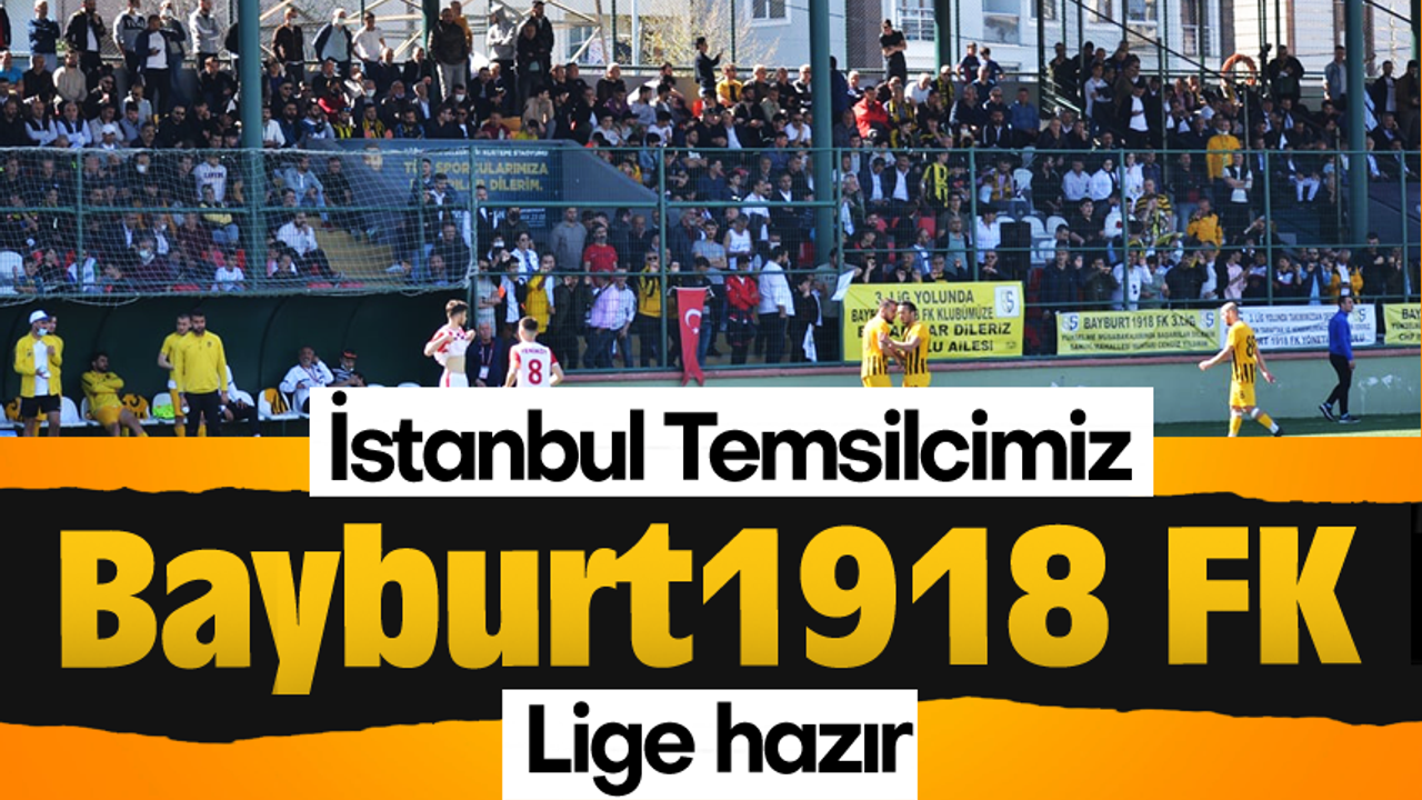İstanbul Temsilcimiz Bayburt 1918 FK lige hazır.