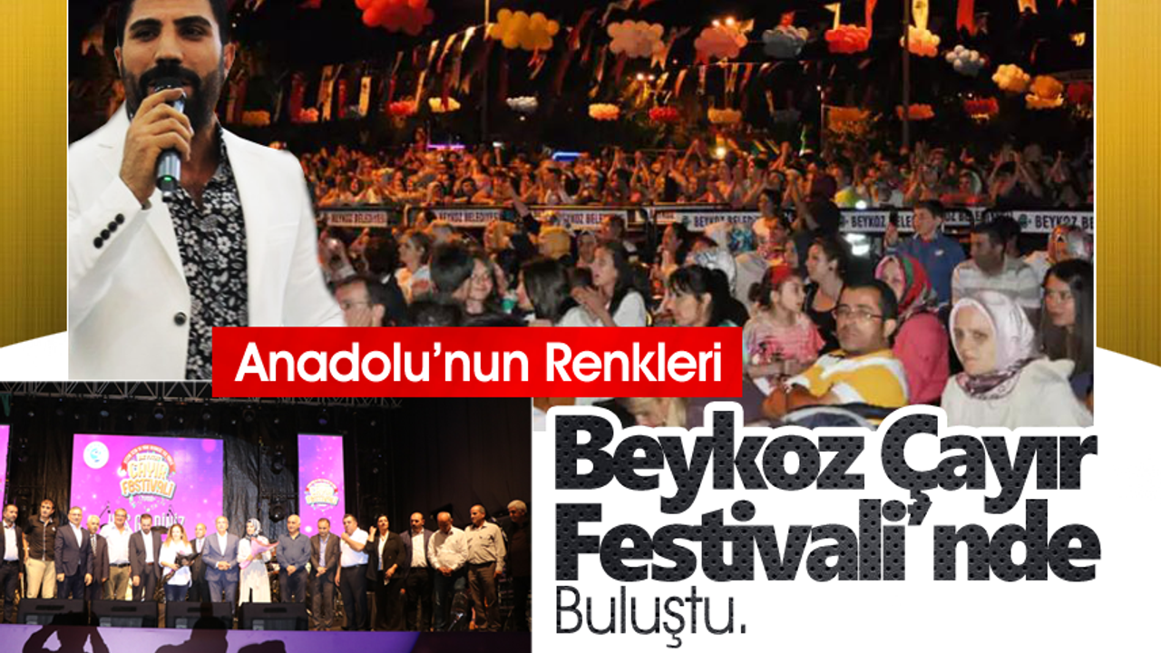 Anadolu’nun Renkleri,Beykoz Çayır Festivali’nde buluştu.