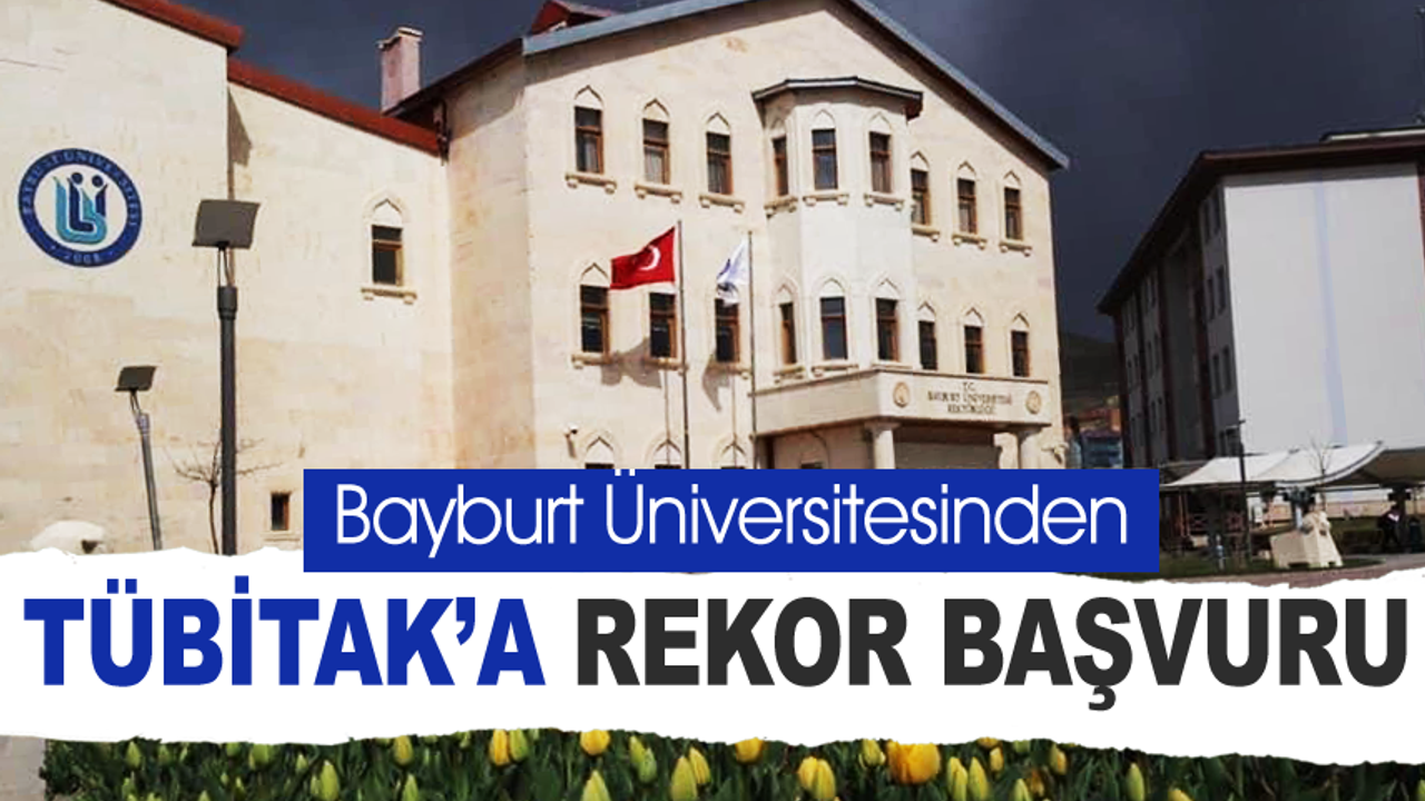 Bayburt Üniversitesi TÜBİTAK Öğrenci Projelerinde Rekor