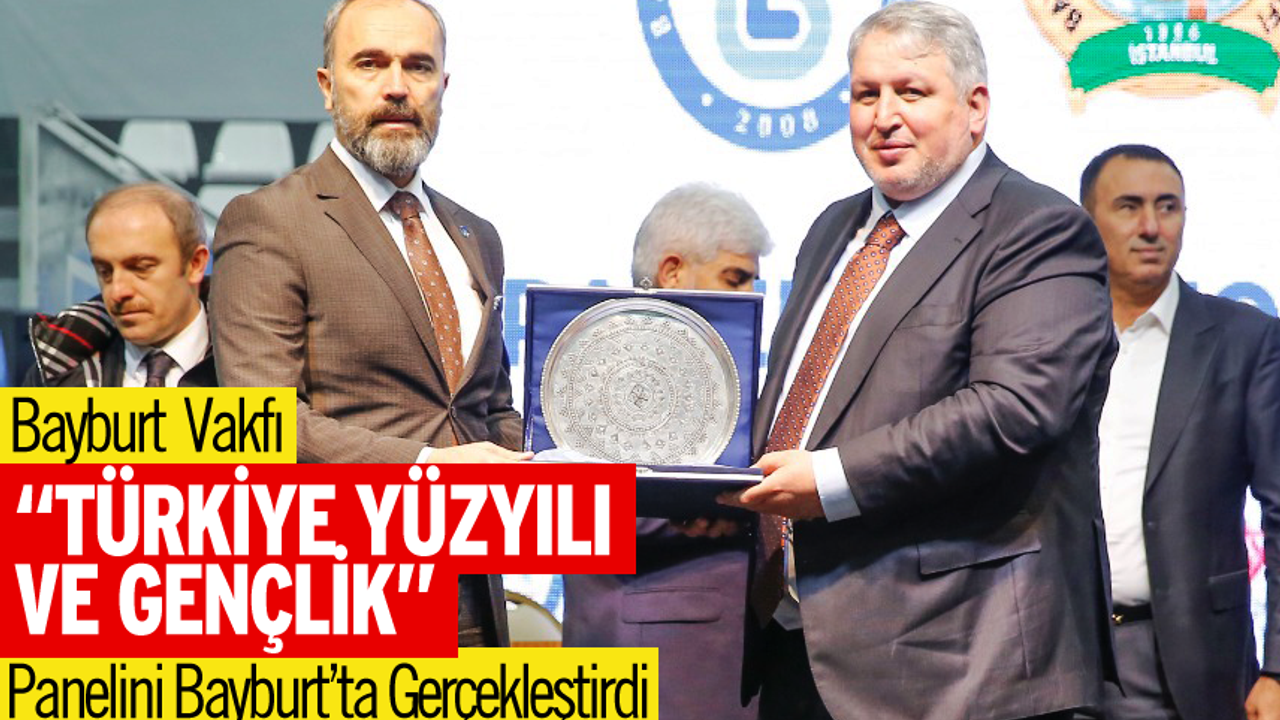 Bayburt Eğitim Vakfı “Türkiye Yüzyılı  ve Gençlik” konulu paneli Bayburt’ta gerçekleştirdi.
