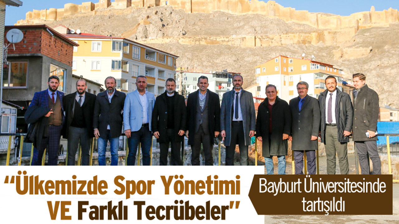 Bayburt Üniversitesi Türkiye'nin Spor Yönetimini Konu Alan Panele Evsahipliği Yaptı