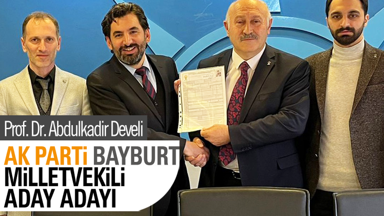 Prof. Dr. Abdulkadir Develi AK Parti Bayburt Milletvekili Aday Adayı