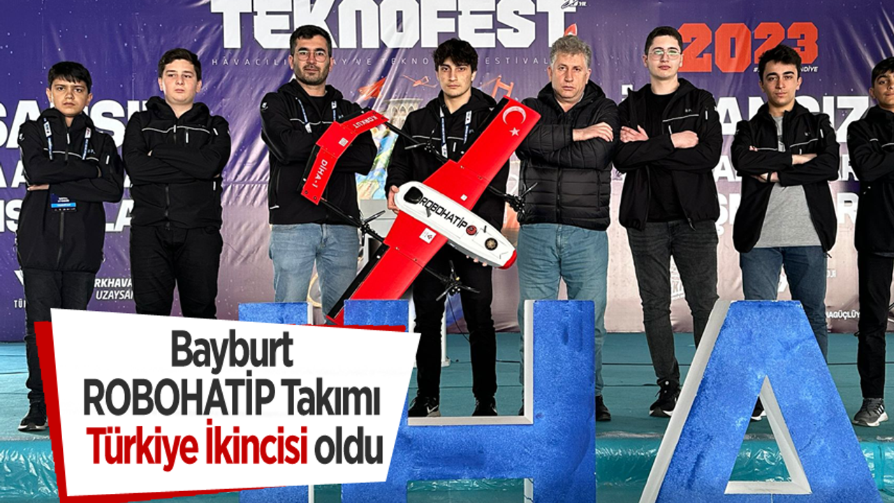Teknofest'te Bayburt ROBOHATİP Takımı Türkiye İkincisi oldu