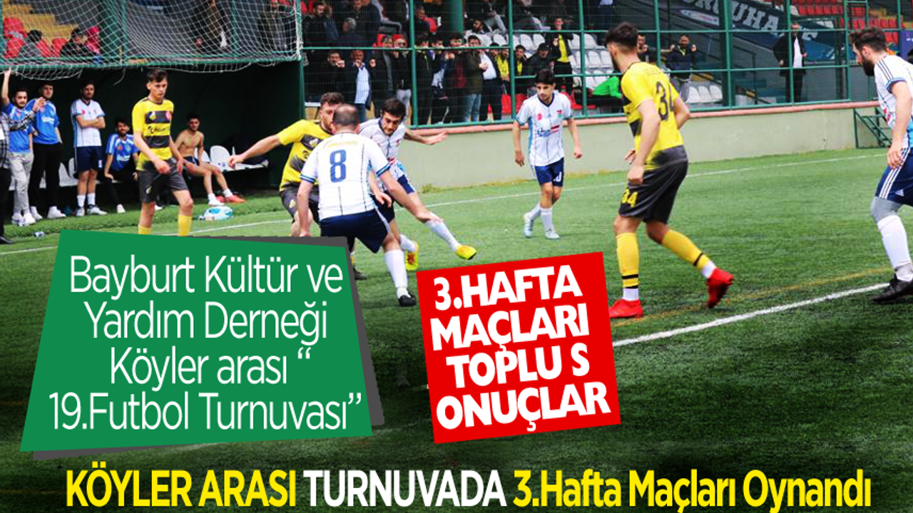 Bayburt Köyler arası futbol turnuvası,3.Hafta Maçları Oynandı