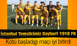 Bayburt 1918 FK  kötü başladığı maçı iyi bitirdi.