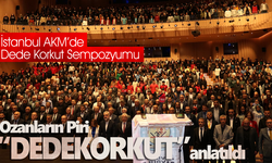 İstanbul’da AKM’de Dede Korkut Sempozyumu yapıldı