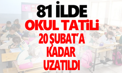 okullar 20 Şubat'a kadar tatil edildi