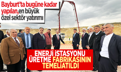 Bayburt’ta bugüne kadar yapılan,en büyük özel sektör yatırımının temeli atıldı.