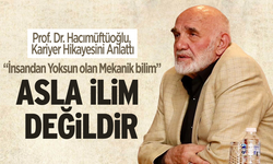 İlim ve İnsana Adanmış Bir Ömür: Prof. Dr. Hacımüftüoğlu