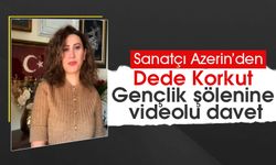 Azerin’den Dede Korkut Gençlik şölenine videolu davet