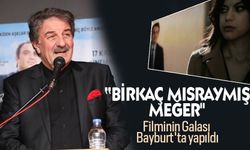 “Birkaç Mısraymış Meğer" Filminin Galası Bayburt'ta yapıldı