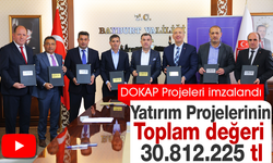 30 Milyonluk DOKAP Projeleri imzalandı
