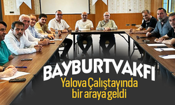 Bayburt Vakfı, Yalova Çalıştayında bir araya geldi