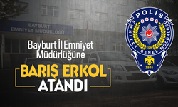 Bayburt İl Emniyet Müdürlüğüne Barış Erkol atandı