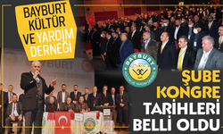 Bayburt Kültür ve yardım Derneği Şube Kongre tarihleri belli oldu