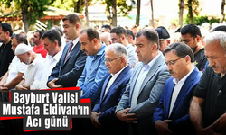 Bayburt Valisi Mustafa Eldivan'ın acı günü