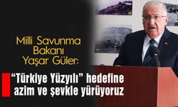 Bakan Güler, “Türkiye Yüzyılı” hedefine azim ve şevkle yürüyoruz