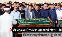 Milletvekili Özbek'in kızı minik Nazlı Hilal Özbek son yolcuğuna uğurlandı