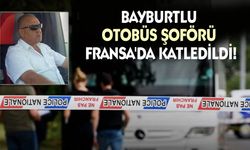 Bayburtlu otobüs şoförü Fransa'da katledildi!