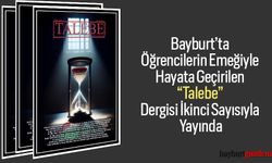 Bayburt’ta Öğrencilerin Emeğiyle Hayata Geçirilen “Talebe” Dergisi İkinci Sayısıyla Yayında