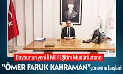 Bayburt’un yeni Milli Eğitim Müdürü göreve başladı!