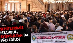 Şehitlerimiz İstanbul, Eyüp Sultan’da yâd edildi