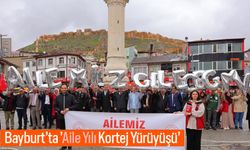 Bayburt’ta ’Aile Yılı Kortej Yürüyüşü’