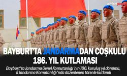 Bayburt'ta Jandarma Genel Komutanlığı'nın 186. kuruluş yıl dönümü kutlandı