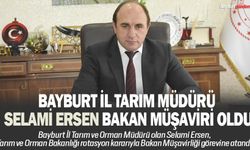 Bayburt İl Tarım Müdürü Selami Ersen Bakan Müşaviri oldu