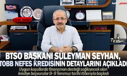 BTSO Başkanı Süleyman Seyhan, TOBB Nefes Kredisinin Detaylarını Açıkladı