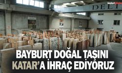 Bayburt Doğal taşını Katara İhraç ediyoruz