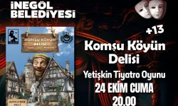 Bursa İnegöl'de 'Komşu Köyün Delisi' biletleri ücretsiz satışta