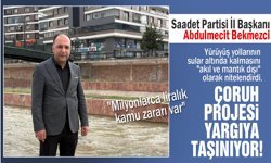Saadet Partisi İl Başkanı Bekmezci, Çoruh Projesini yargıya taşıyacağız dedi