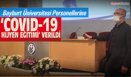 Bayburt Üniversitesi Personellerine ‘covıd-19 hijyen eğitimi’ verildi